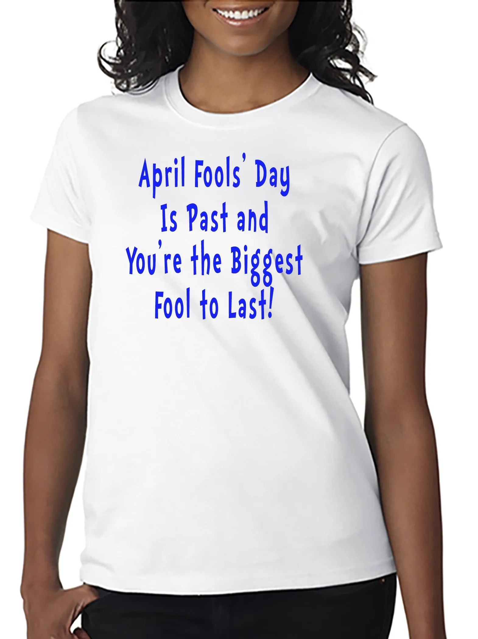 April Fools' Day is Past - T-shirt